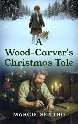 Book cover of A Wood-Carver's Christmas Tale by Marcie Sextro