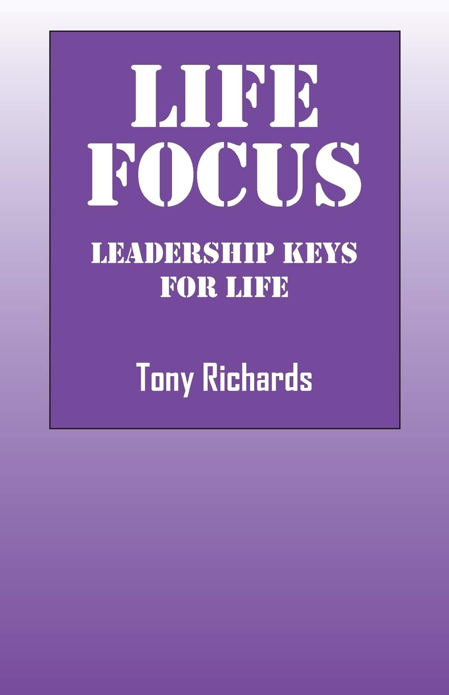 Book cover of Life Focus: Leadership Keys for Life by Tony Richards